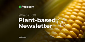 Foodcom S.A. Plant-Based Newsletter Foodcom S.A. Plant-Based Newsletter